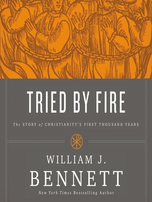 Title details for Tried by Fire by William J. Bennett - Wait list
